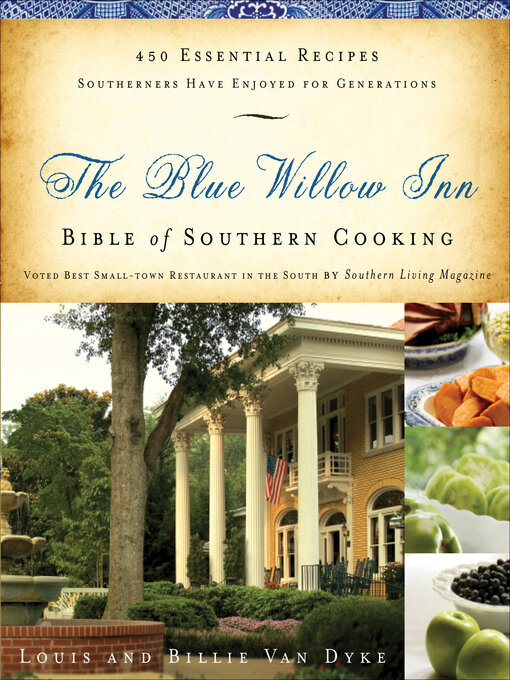 Title details for The Blue Willow Inn Bible of Southern Cooking by Louis Van Dyke - Available